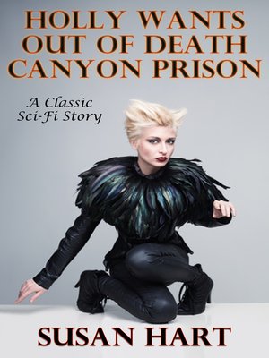 cover image of Holly Wants Out of Death Canyon Prison (A Classic Sci-Fi Short Story)